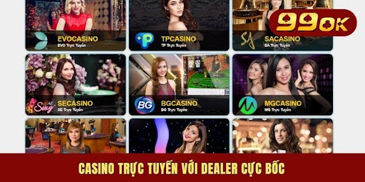 Casino trực tuyến với dealer cực bốc