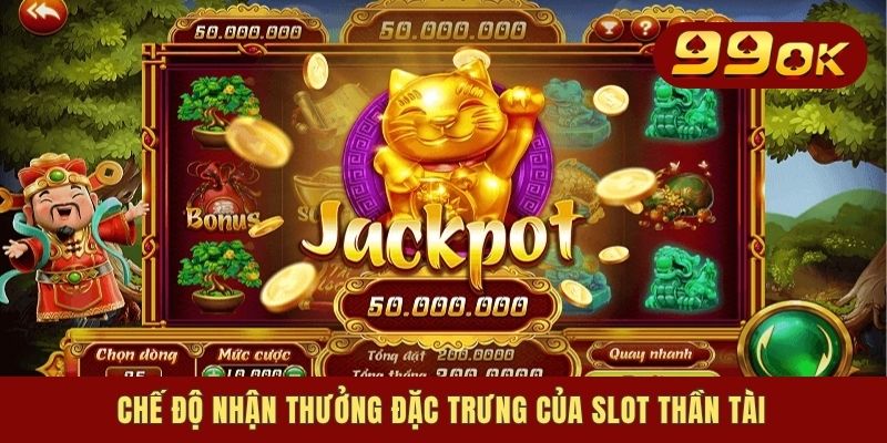 Chế độ nhận thưởng đặc trưng của slot thần tài