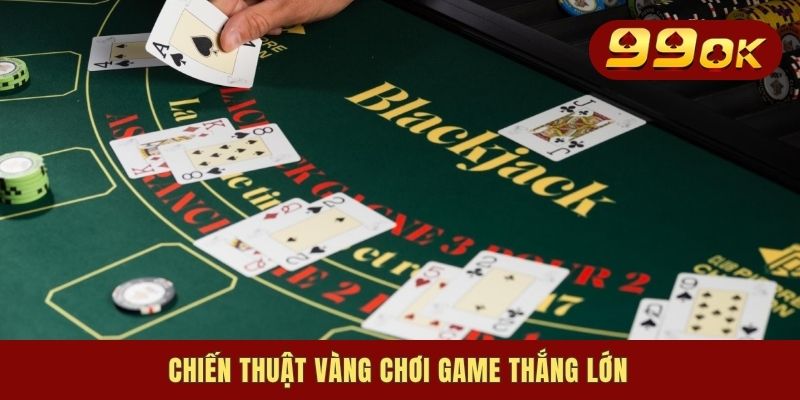 Chiến thuật vàng chơi game thắng lớn