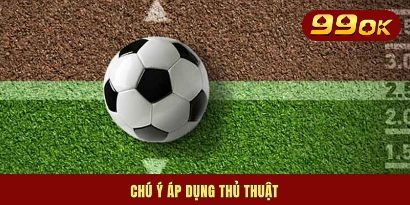 Chú ý áp dụng thủ thuật