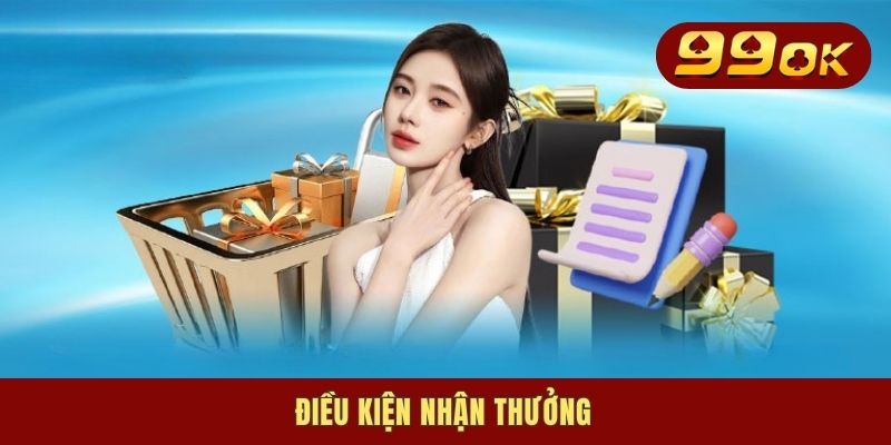 Điều kiện nhận thưởng