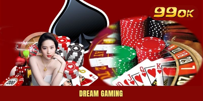 Dream Gaming - Nhà Phát Hành Giải Trí Đẳng Cấp Và Uy Tín