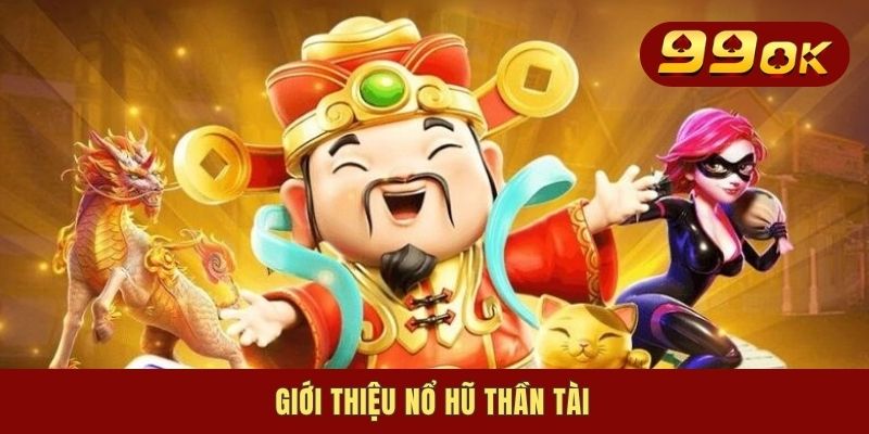 Giới thiệu nổ hũ thần tài
