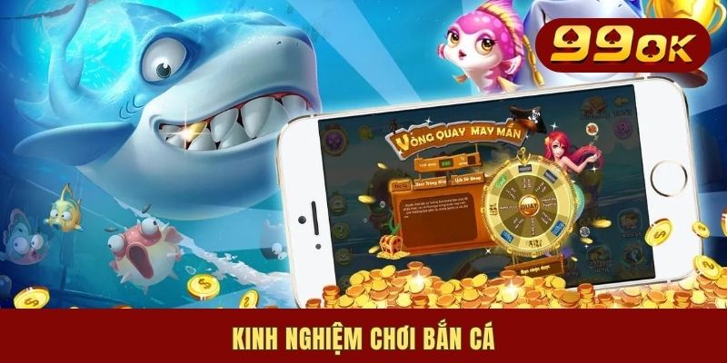 6 Kinh Nghiệm Chơi Bắn Cá Không Trượt Phát Nào Cho Newbies