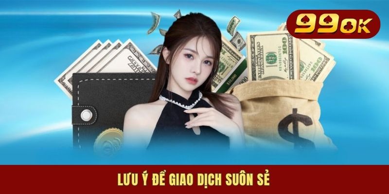 Lưu ý để giao dịch suôn sẻ