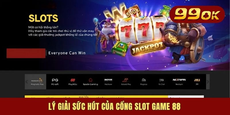 Lý giải sức hút của cổng slot game 88