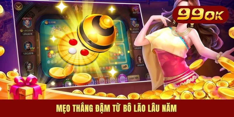 Mẹo thắng đậm từ bô lão lâu năm