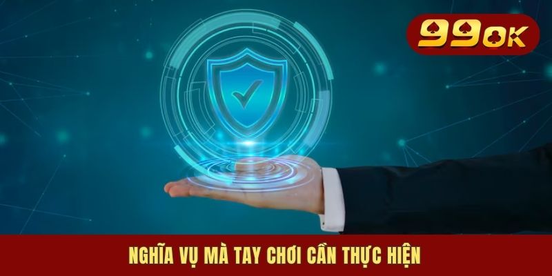 Nghĩa vụ mà tay chơi cần thực hiện
