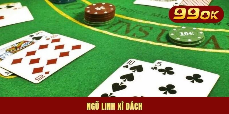 Ngũ Linh Xì Dách | Ý Nghĩa & Bật Mí 4 Mẹo Hay Tạo Bộ Cần Nắm