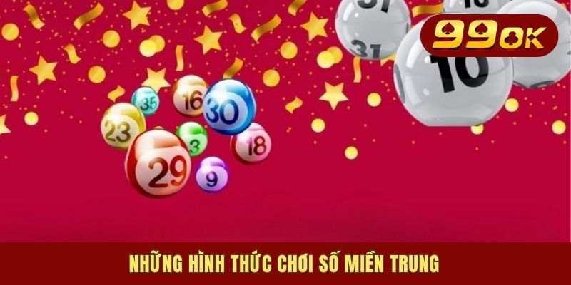 Những hình thức chơi số miền Trung
