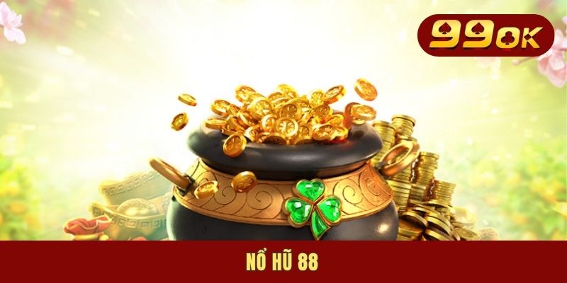 Nổ Hũ 88 - Cổng Slot Đổi Thưởng Uy Tín, Vạn Người Mê