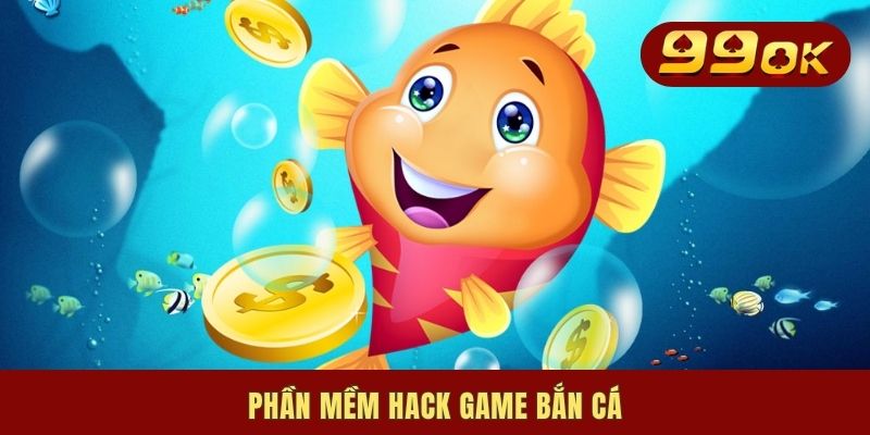 Phần Mềm Hack Game Bắn Cá | Ưu Nhược Điểm & Gợi Ý 3 Tool Hot