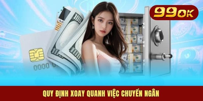 Quy định xoay quanh việc chuyển ngân