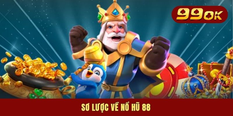 Sơ lược về nổ hũ 88