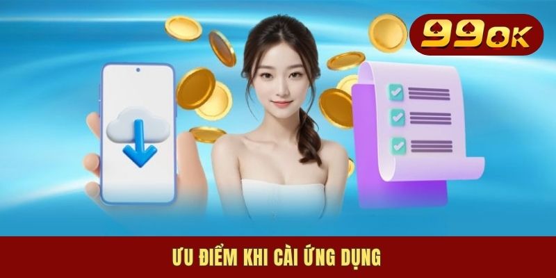 Ưu điểm khi cài ứng dụng